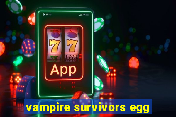 vampire survivors egg